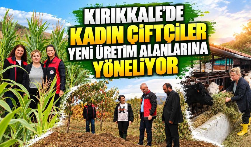 Kırıkkale’de kadın çiftçiler yeni üretim alanlarına yöneliyor