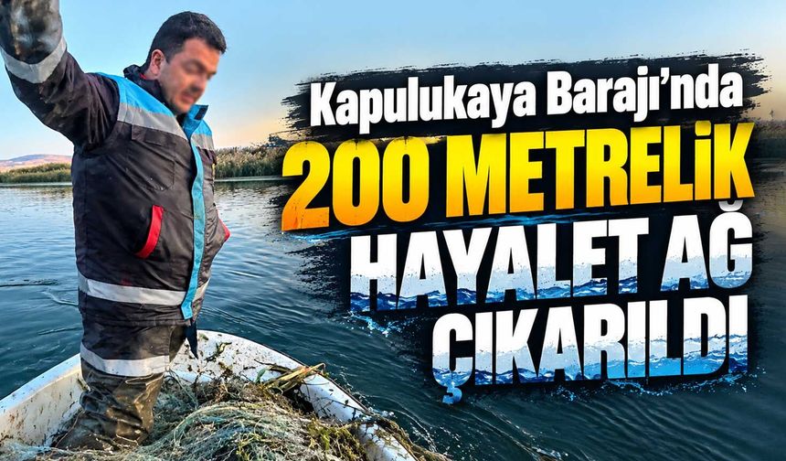 Kapulukaya Barajı’nda 200 metrelik hayalet ağ çıkarıldı