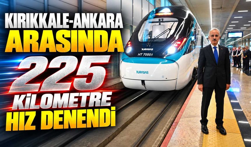 Kırıkkale-Ankara arasında 225 kilometre hız denendi