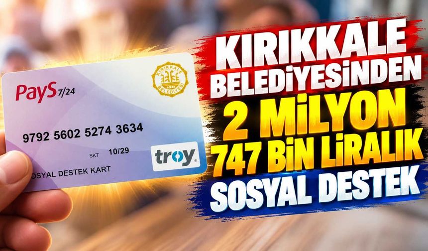 Kırıkkale Belediyesinden 2 milyon 747 bin liralık sosyal destek