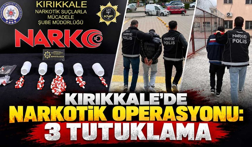 Kırıkkale’de narkotik operasyonu: 3 tutuklama
