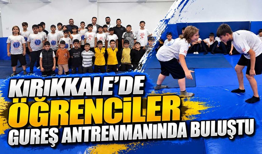 Kırıkkale’de öğrenciler güreş antrenmanında buluştu