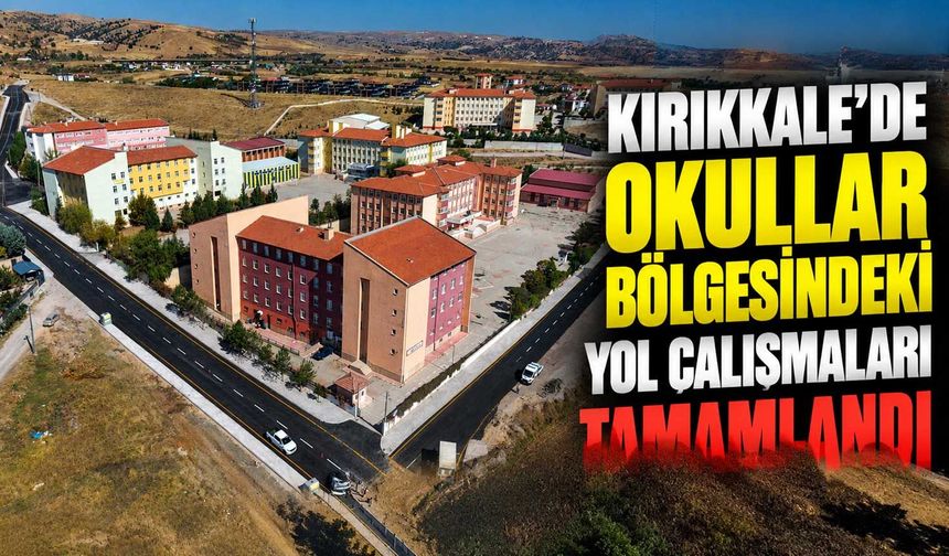 Kırıkkale’de okullar bölgesindeki yol çalışmaları tamamlandı