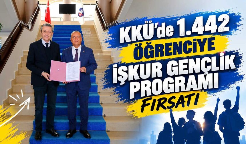 KKÜ’de 1.442 öğrenciye İŞKUR Gençlik Programı fırsatı