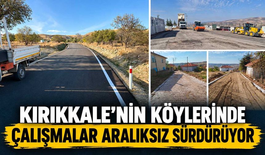 Kırıkkale’nin köylerinde çalışmalar aralıksız sürdürüyor
