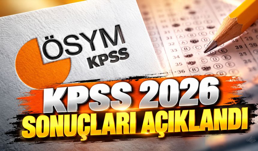 KPSS 2026 sonuçları açıklandı