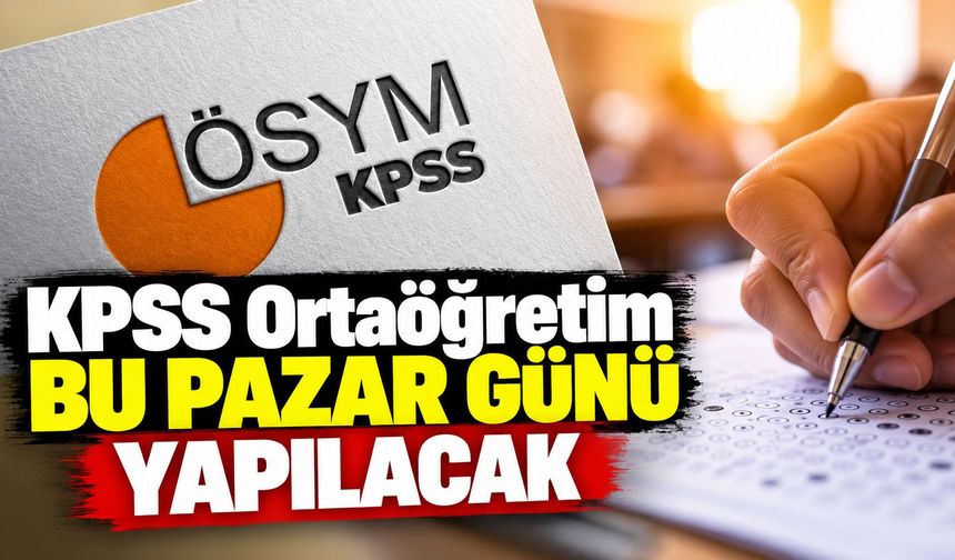KPSS Ortaöğretim bu pazar günü yapılacak