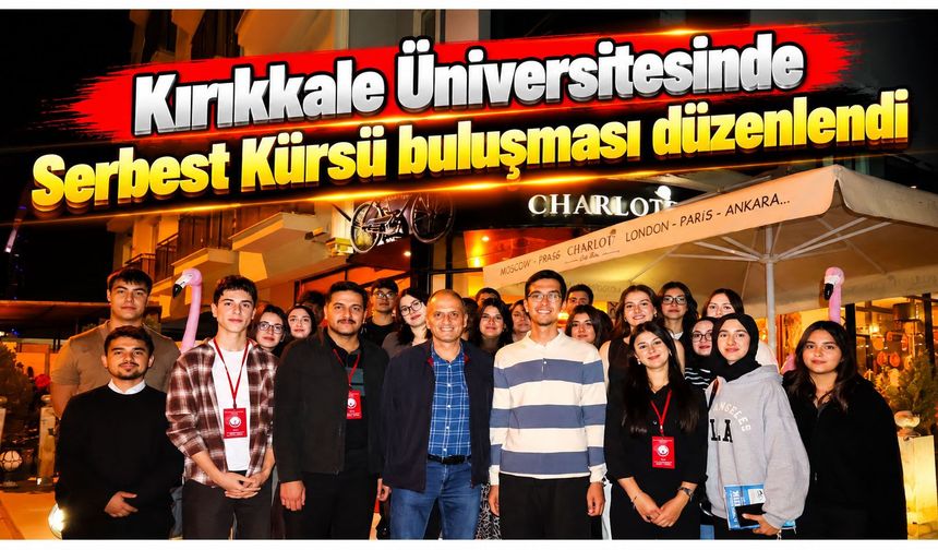 Kırıkkale Üniversitesinde Serbest Kürsü buluşması düzenlendi