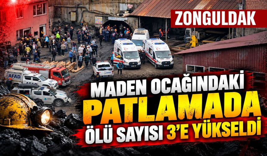Maden ocağındaki patlamada ölü sayısı 3'e yükseldi