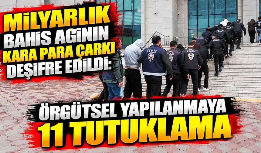 Milyarlık bahis ağının kara para çarkı deşifre edildi: Örgütsel yapılanmaya 11 tutuklama