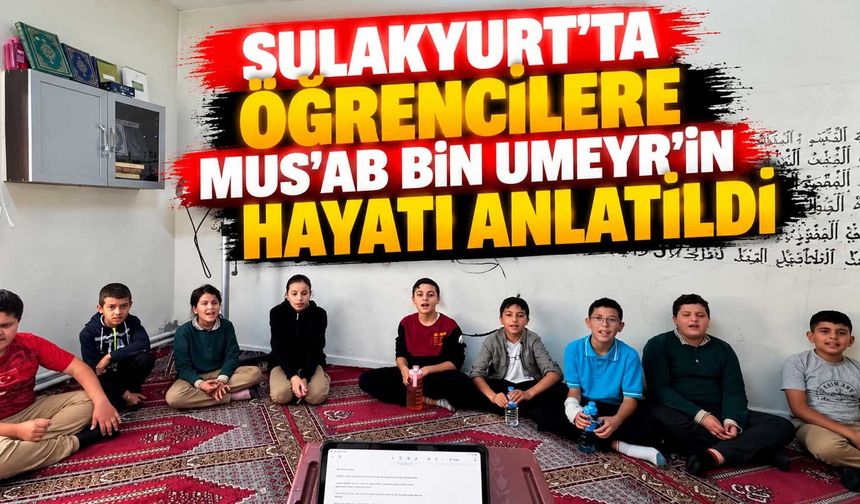 Sulakyurt’ta öğrencilere Mus’ab bin Umeyr’in hayatı anlatıldı