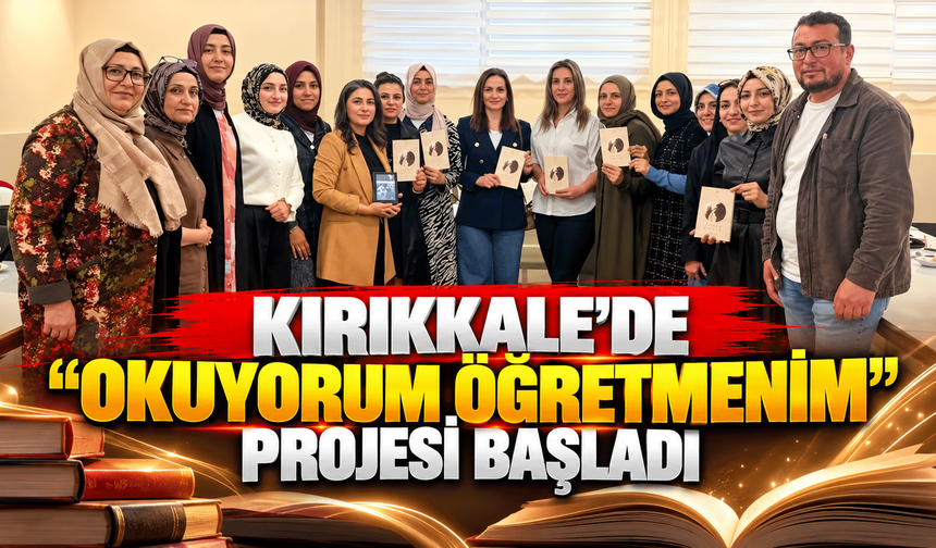 Kırıkkale’de “Okuyorum Öğretmenim” projesi başladı