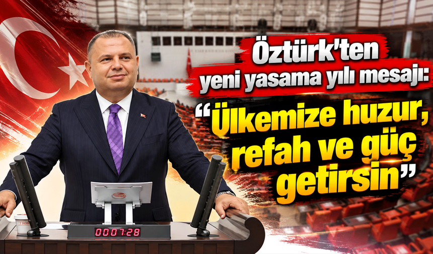 Öztürk’ten yeni yasama yılı mesajı: Ülkemize huzur, refah ve güç getirsin
