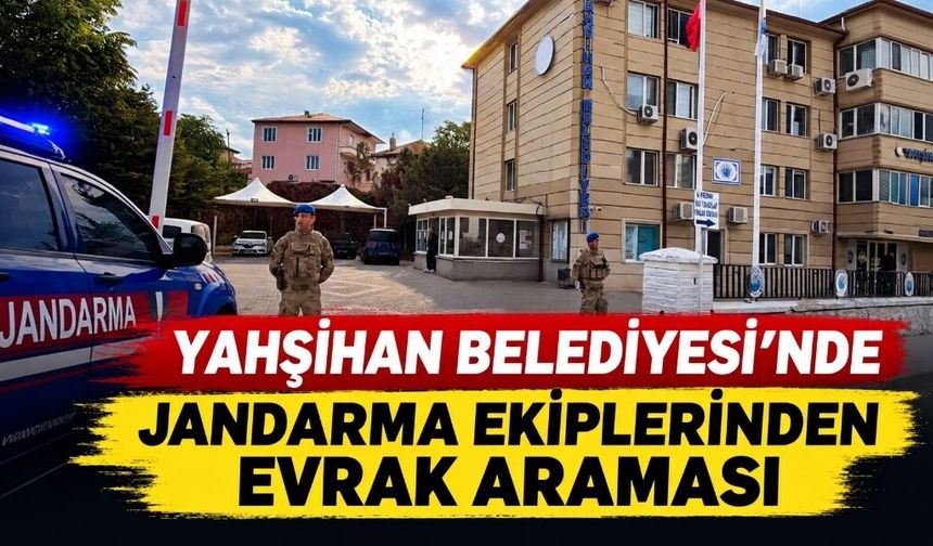 Yahşihan Belediyesi'nde jandarma ekiplerinden evrak araması