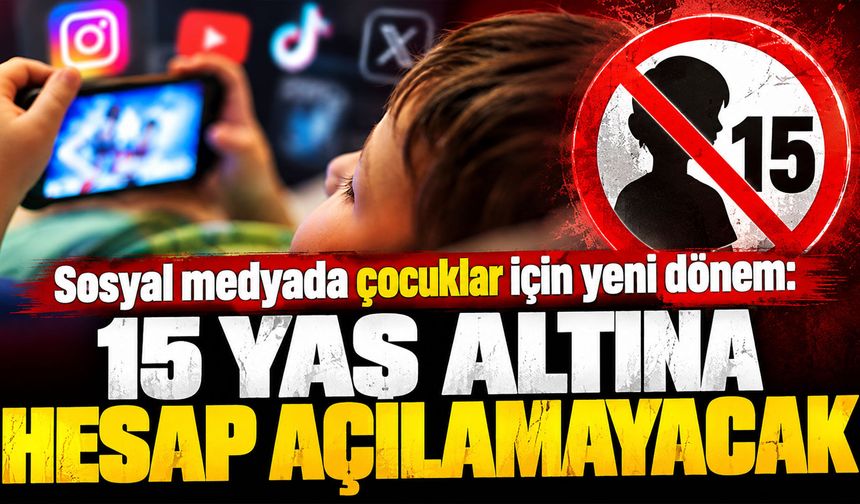 Sosyal medyada çocuklar için yeni dönem: 15 yaş altına hesap açılamayacak