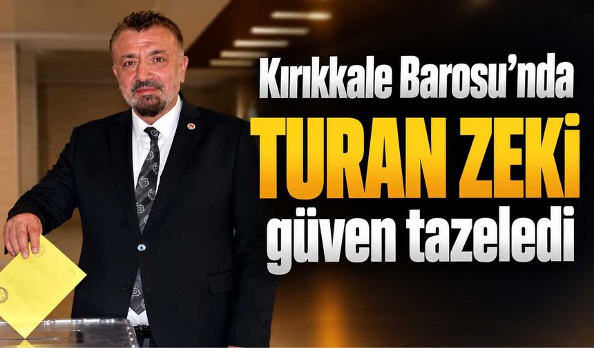 Kırıkkale Barosu’nda Turan Zeki güven tazeledi