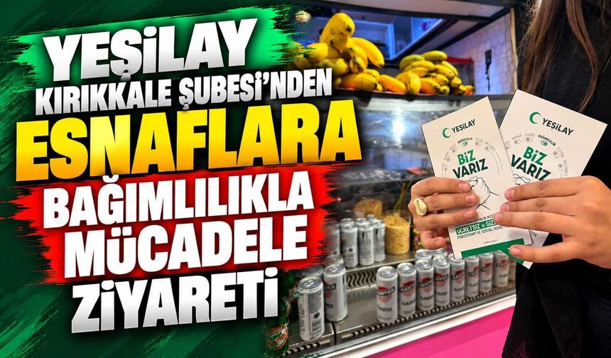 Yeşilay Kırıkkale Şubesi’nden esnaflara bağımlılıkla mücadele ziyareti