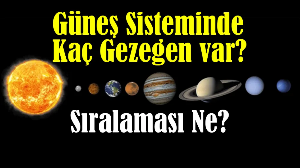 Güneş Sistemi'nde kaç gezegen var ve gezegenlerin sıralaması nasıl?