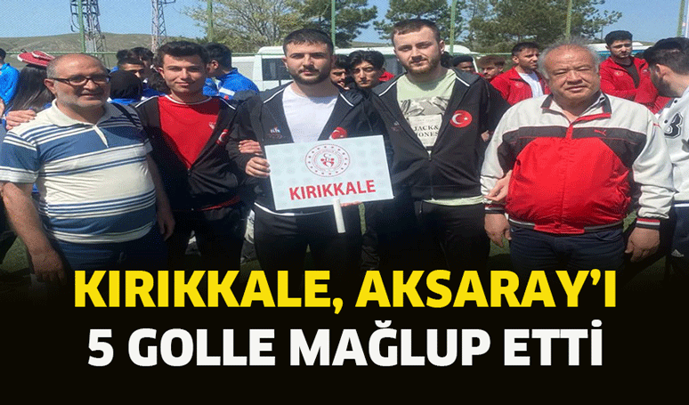 Kırıkkale, Aksaray’ı 5 golle mağlup etti