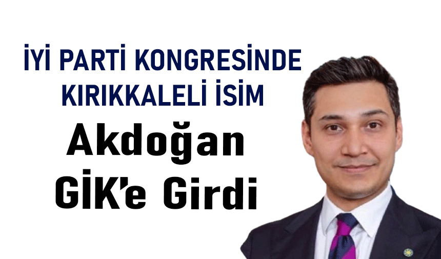 Akdoğan GİK'e Girdi!