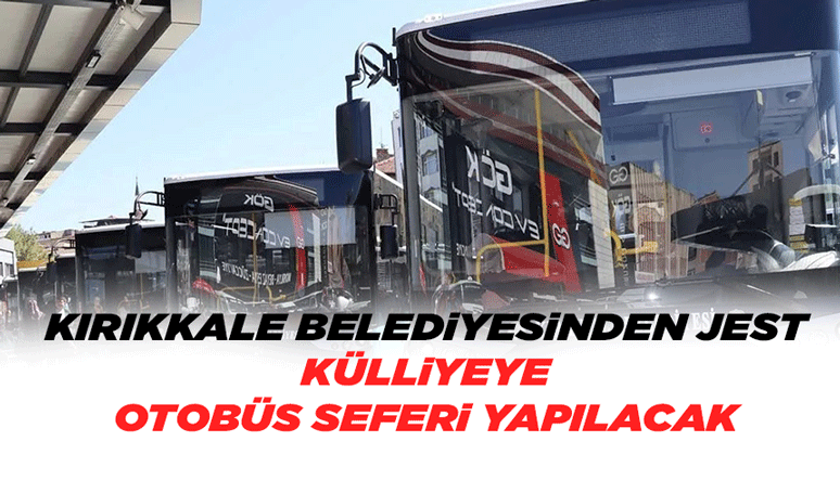 Kırıkkale Belediyesinden Jest Külliyeye Otobüs Seferi Yapılacak