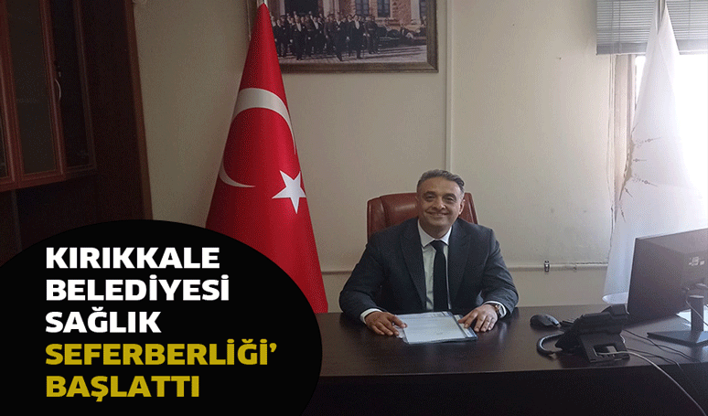 Kırıkkale Belediyesi ‘Sağlık Seferberliği’ başlattı