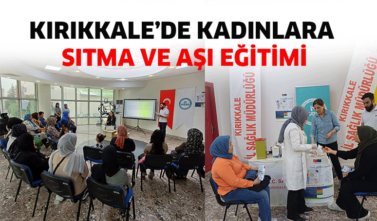 Kırıkkale’de kadınlara sıtma ve aşı eğitimi