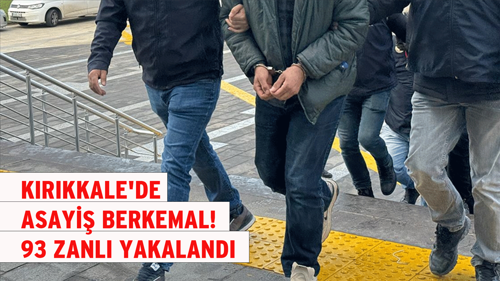 Kırıkkale'de asayiş berkemal! 93 zanlı yakalandı
