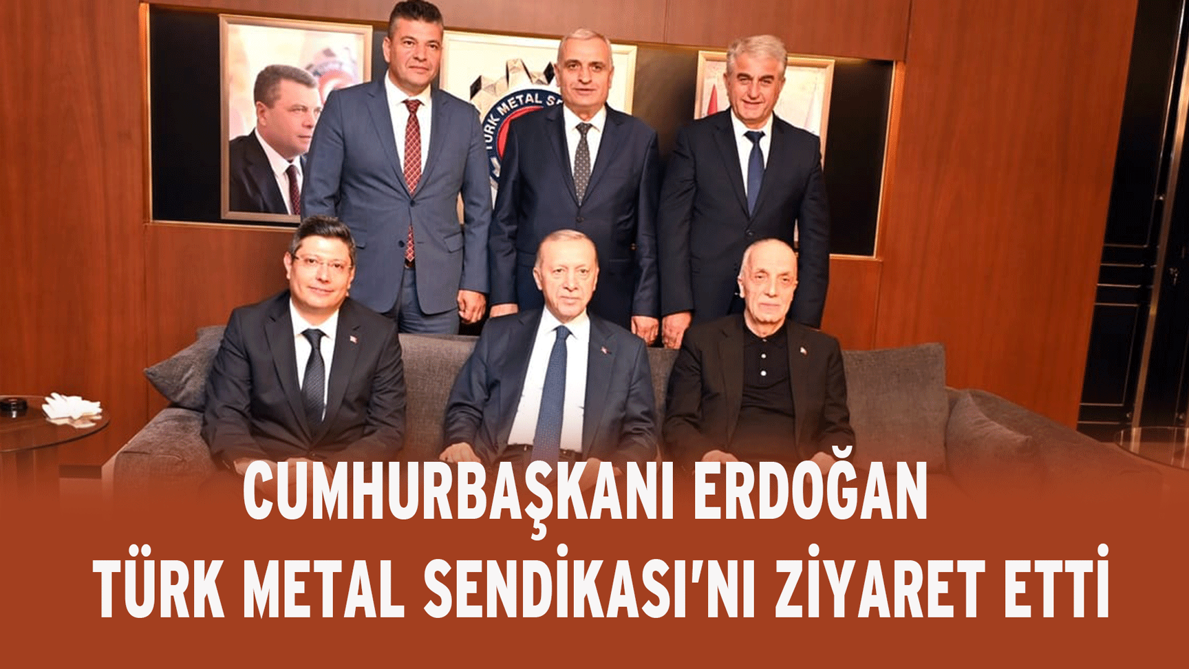 Cumhurbaşkanı Erdoğan, Türk Metal Sendikası’nı ziyaret etti