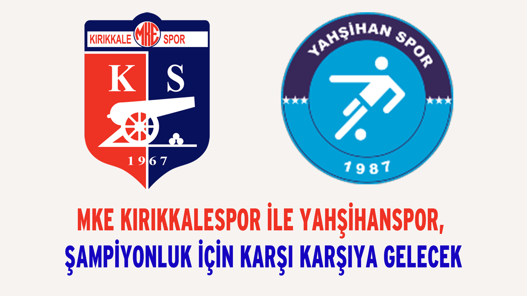 MKE Kırıkkalespor ile Yahşihanspor, şampiyonluk için karşı karşıya gelecek