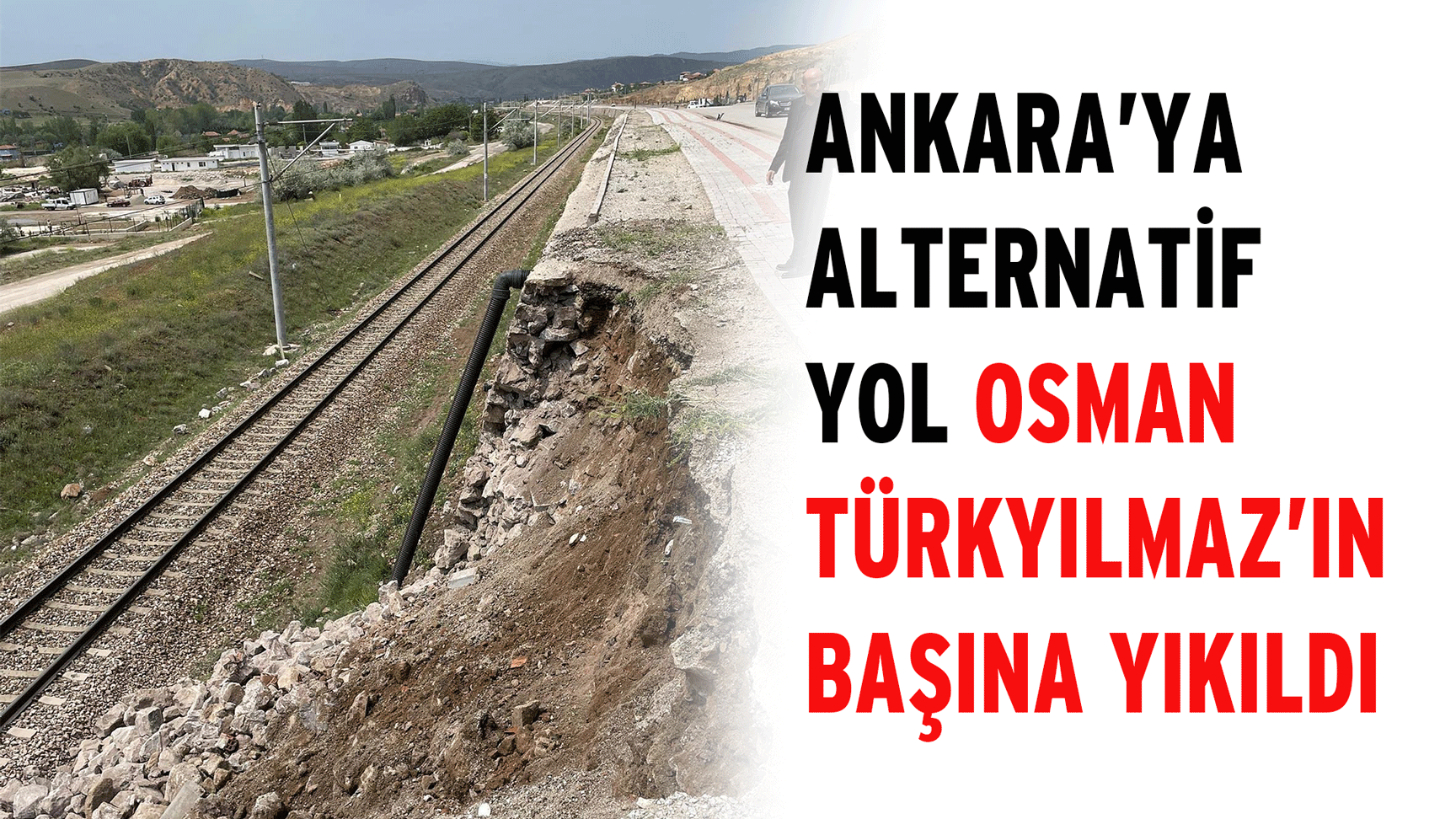 Ankara’ya alternatif yol Osman Türkyılmaz’ın başına yıkıldı