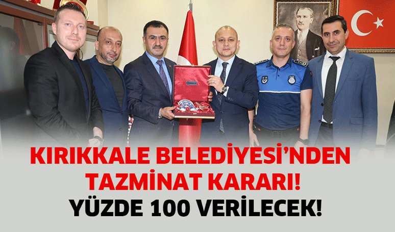 Kırıkkale Belediyesi’nden tazminat kararı! Yüzde 100 verilecek!