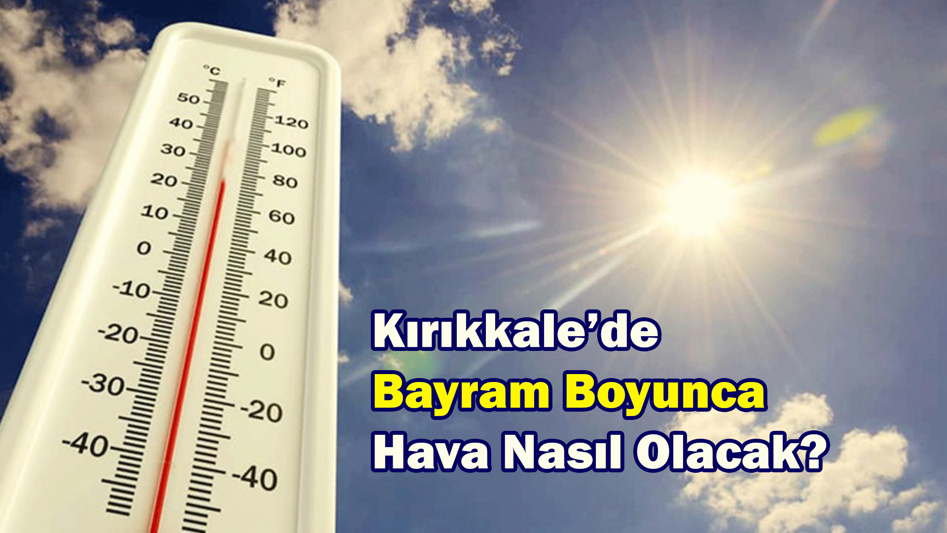 Bayramda Kırıkkale Hava Durumu Nasıl Olacak