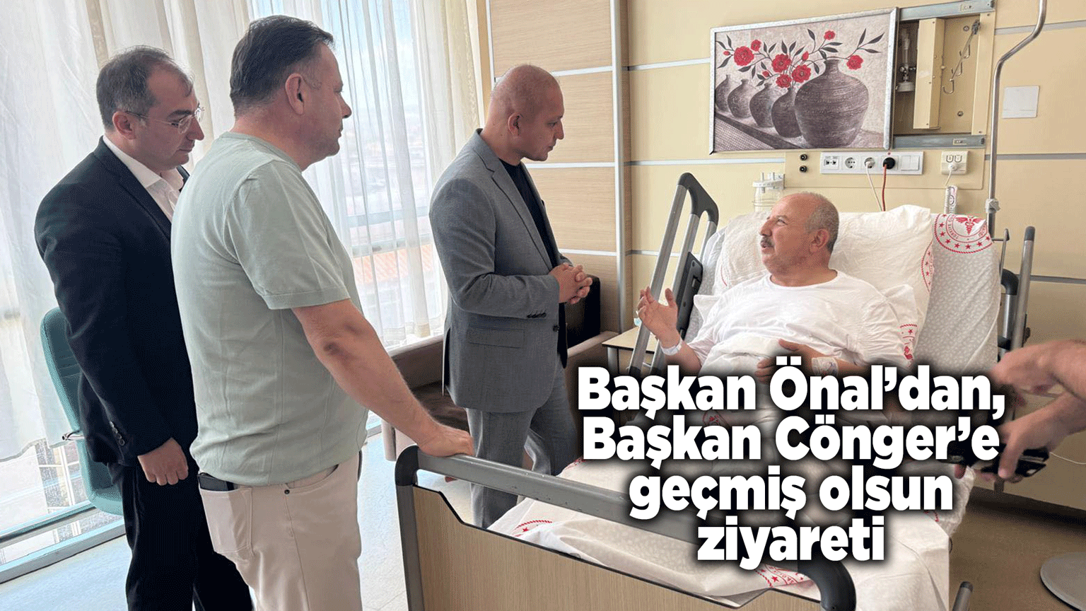Başkan Önal’dan, Başkan Cönger’e geçmiş olsun ziyareti