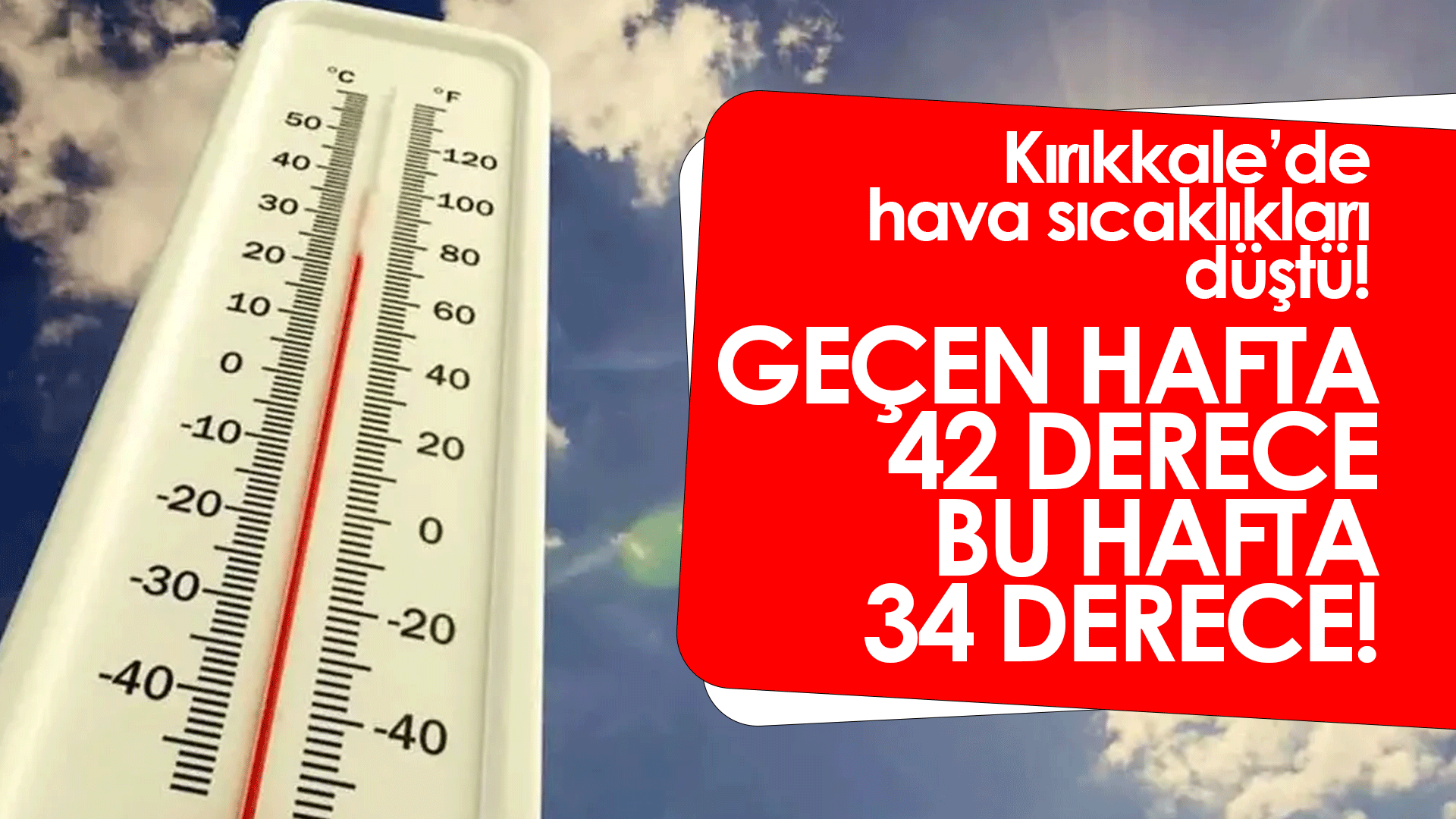 Kırıkkale’de sıcaklıklar düşüyor!