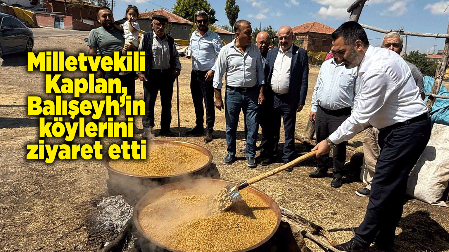 Milletvekili Kaplan, Balışeyh’in köylerini ziyaret etti