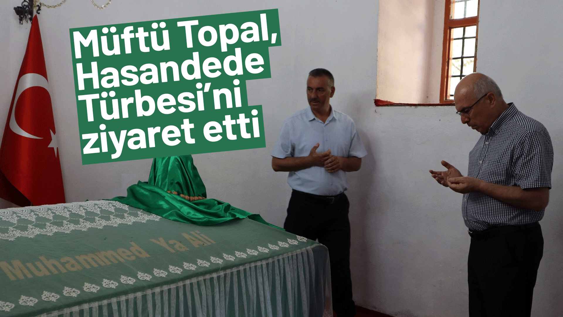 Müftü Topal, Hasandede Türbesi’ni ziyaret etti