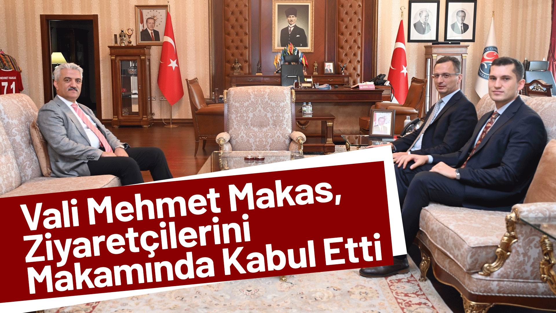 Vali Mehmet Makas, Ziyaretçilerini Makamında Kabul Etti
