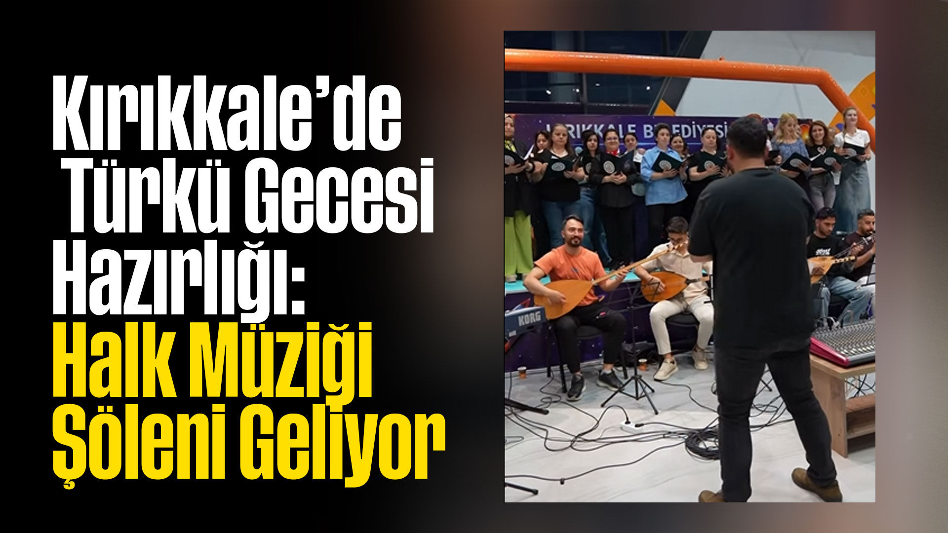 Kırıkkale’de Türkü Gecesi Hazırlığı: Halk Müziği Şöleni Geliyor