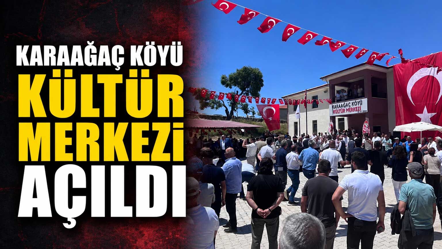 Karaağaç Köyü Kültür Merkezi açıldı