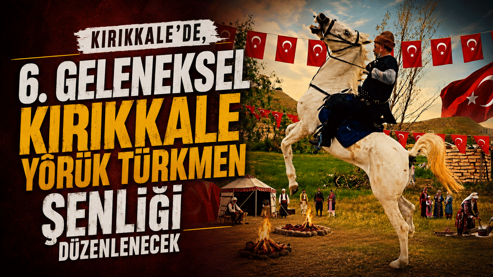Kırıkkale’de, 6. Geleneksel Kırıkkale Yörük Türkmen Şenliği düzenlenecek