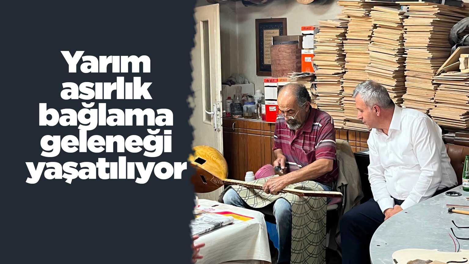 Yarım asırlık bağlama geleneği yaşatılıyor