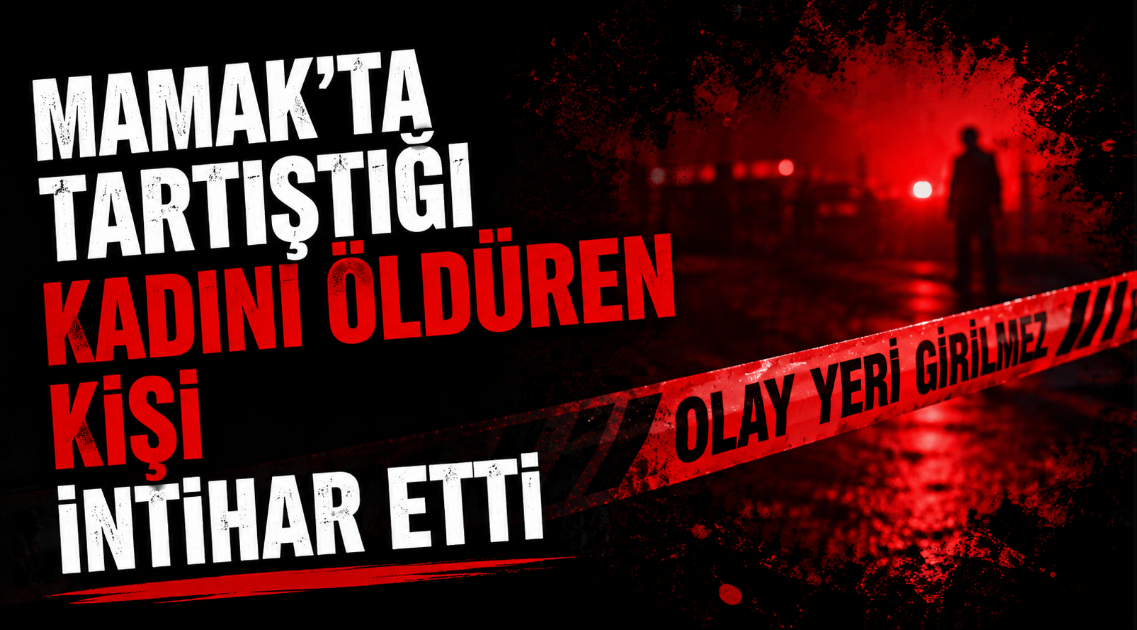 Mamak'ta tartıştığı kadını öldüren kişi intihar etti