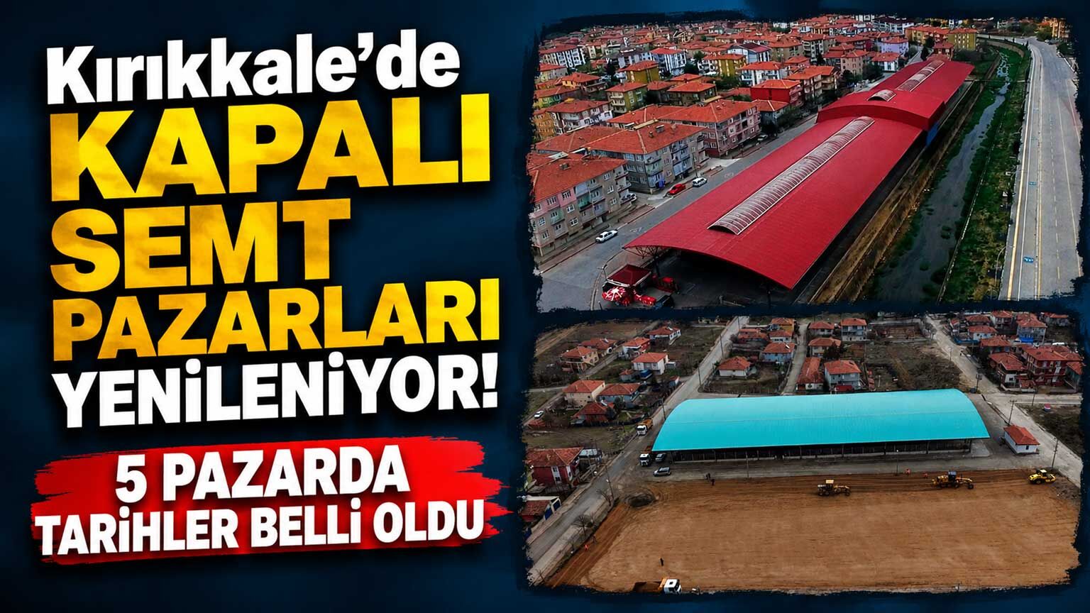 Kırıkkale’de kapalı semt pazarları yenileniyor! 5 pazarda tarihler belli oldu