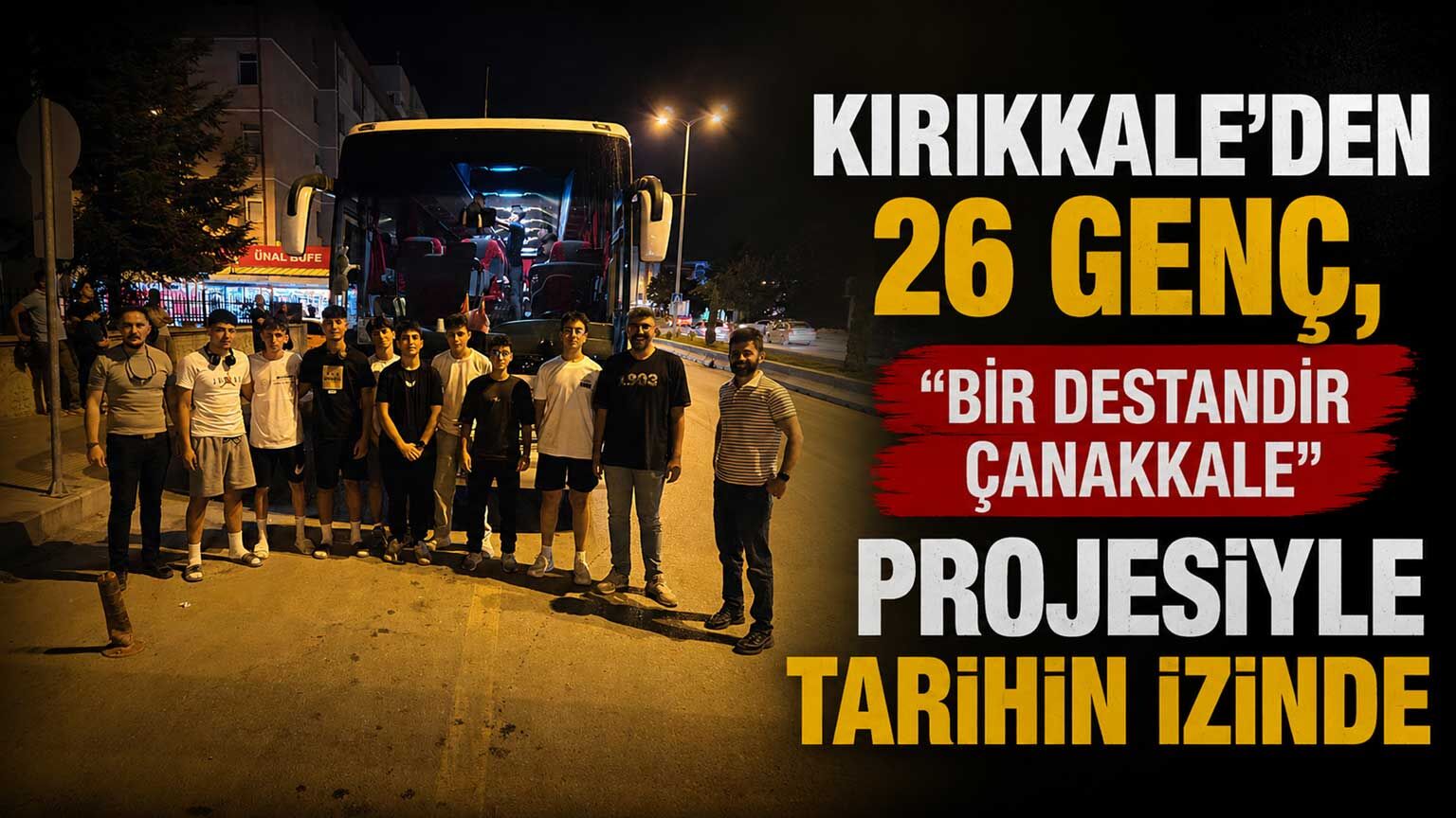 Kırıkkale’den 26 Genç, “Bir Destandır Çanakkale” projesiyle tarihin izinde
