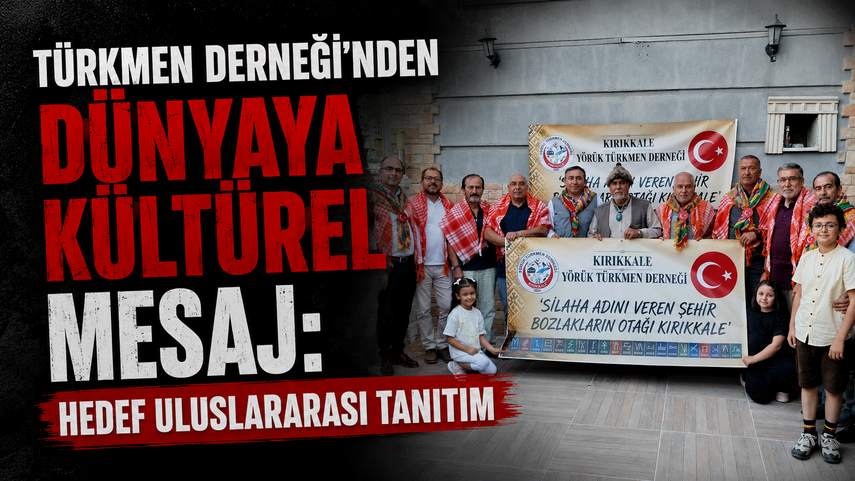 Türkmen Derneği'nden Dünyaya Kültürel Mesaj: Hedef Uluslararası Tanıtım