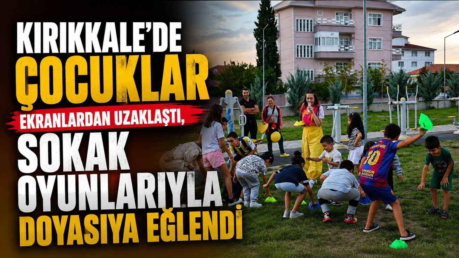 Kırıkkale’de çocuklar ekranlardan uzaklaştı, sokak oyunlarıyla doyasıya eğlendi