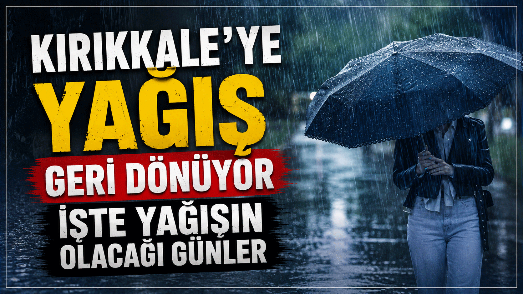 Kırıkkale’ye yağış geri dönüyor: İşte yağışın olacağı günler