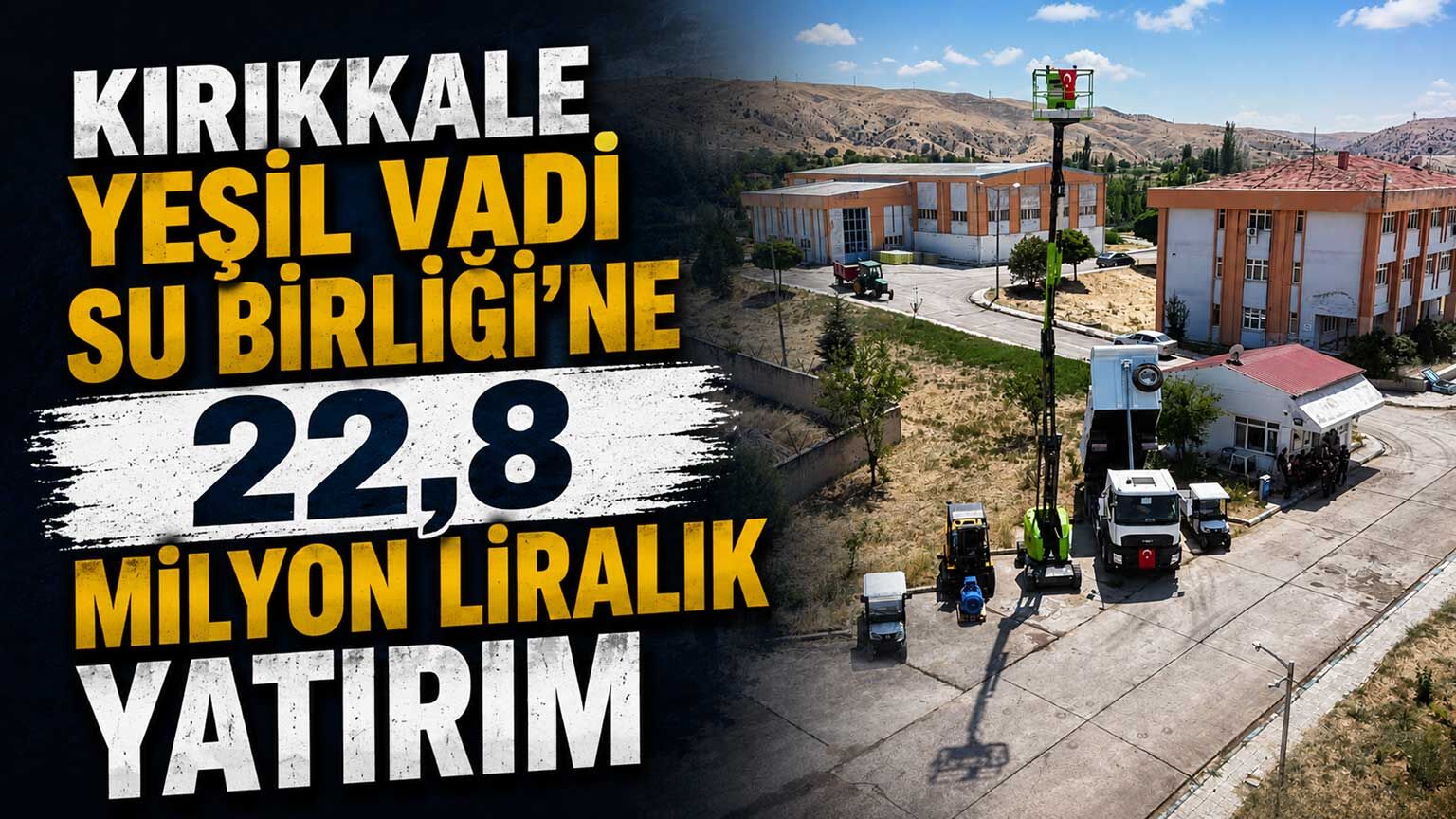 Kırıkkale Yeşil Vadi Su Birliği’ne 22,8 Milyon liralık yatırım