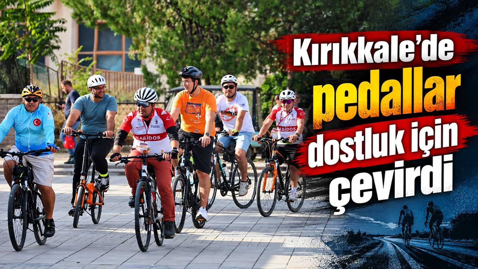Kırıkkale’de pedallar dostluk için çevirdi